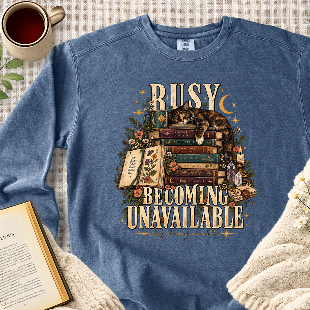 "Busy Becoming Unavailable" Garment-Dyed Comfort Sweatshirt