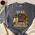 "Busy Becoming Unavailable" Garment-Dyed Comfort Sweatshirt