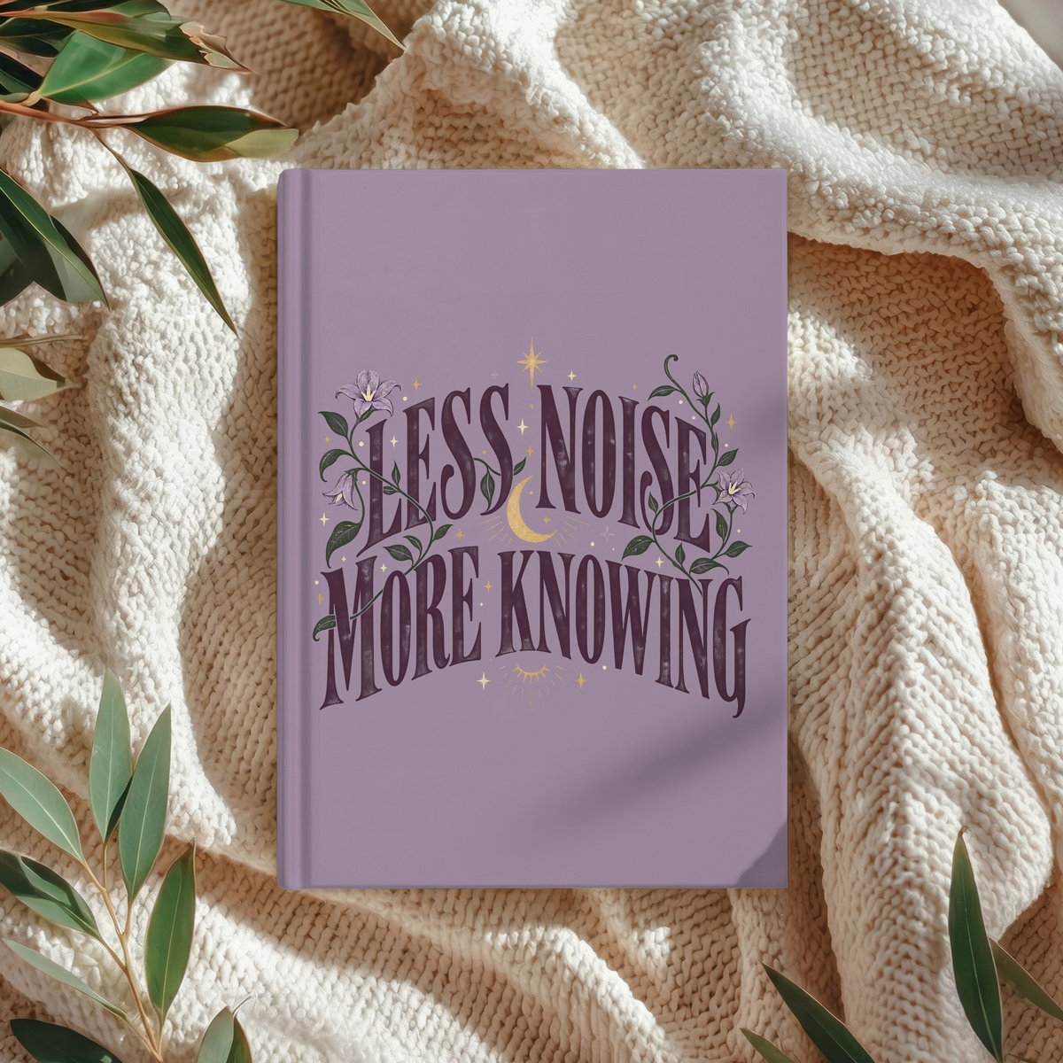 Hardcover Journal — "Less Noise, More Knowing" Lined Notebook (Lavender, Inspirational)