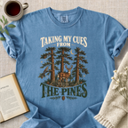 "Taking My Cues From The Pines" Cozy Tee