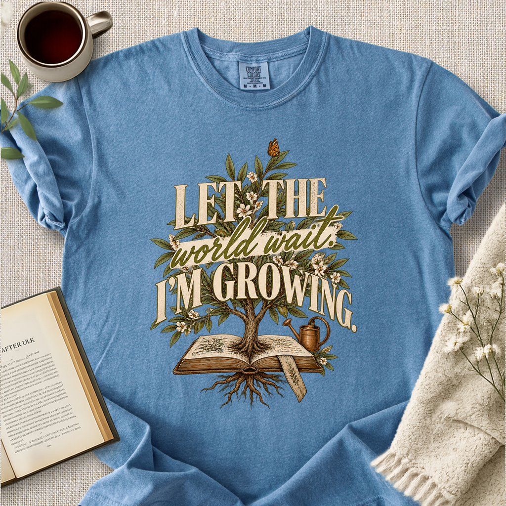 "Let The World Wait, I'm Growing" Cozy Tee