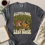 "A Little More Moss, A Lot Less Noise" Cozy Tee