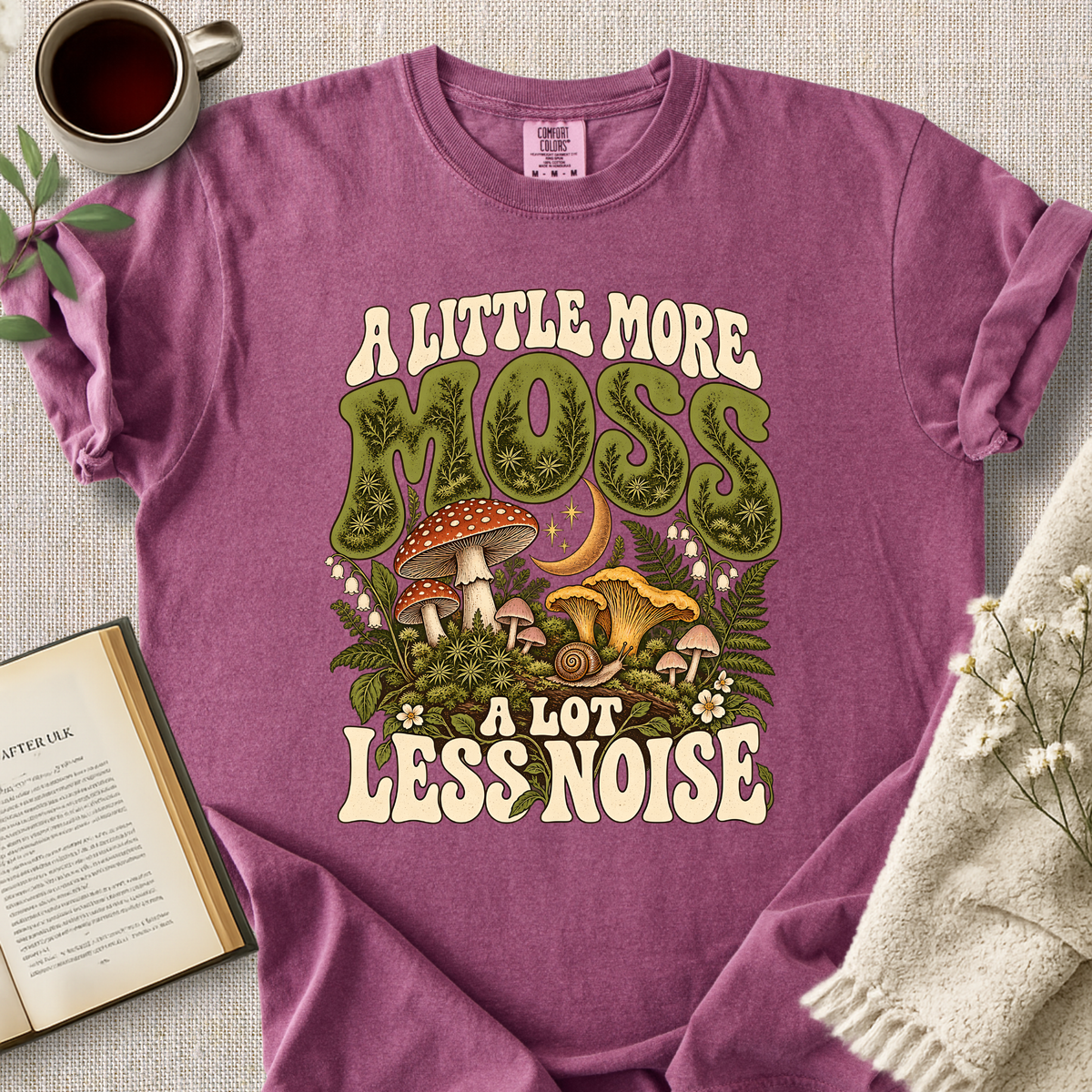 "A Little More Moss, A Lot Less Noise" Cozy Tee
