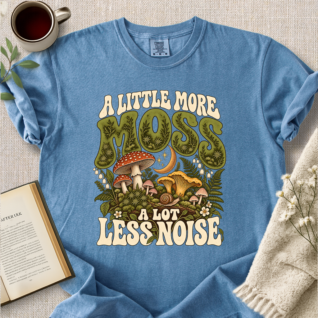 "A Little More Moss, A Lot Less Noise" Cozy Tee