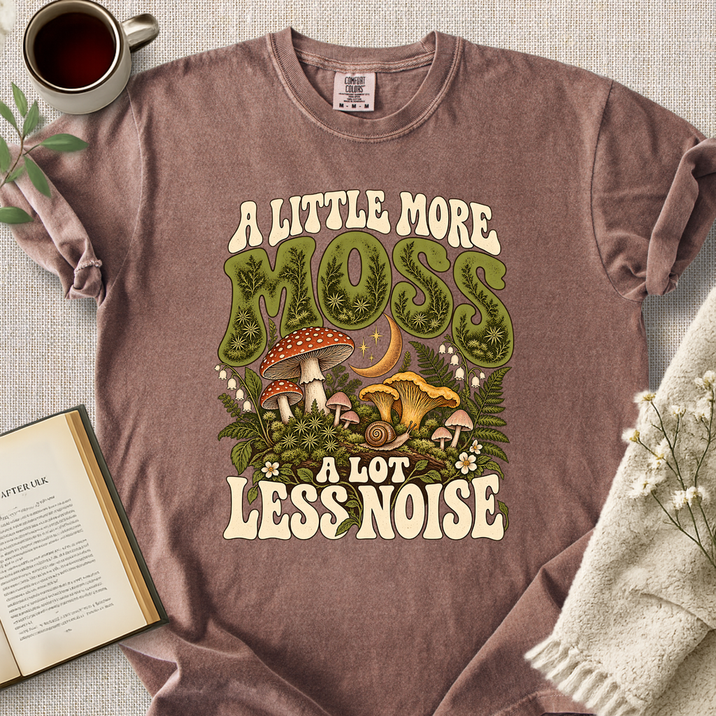 "A Little More Moss, A Lot Less Noise" Cozy Tee