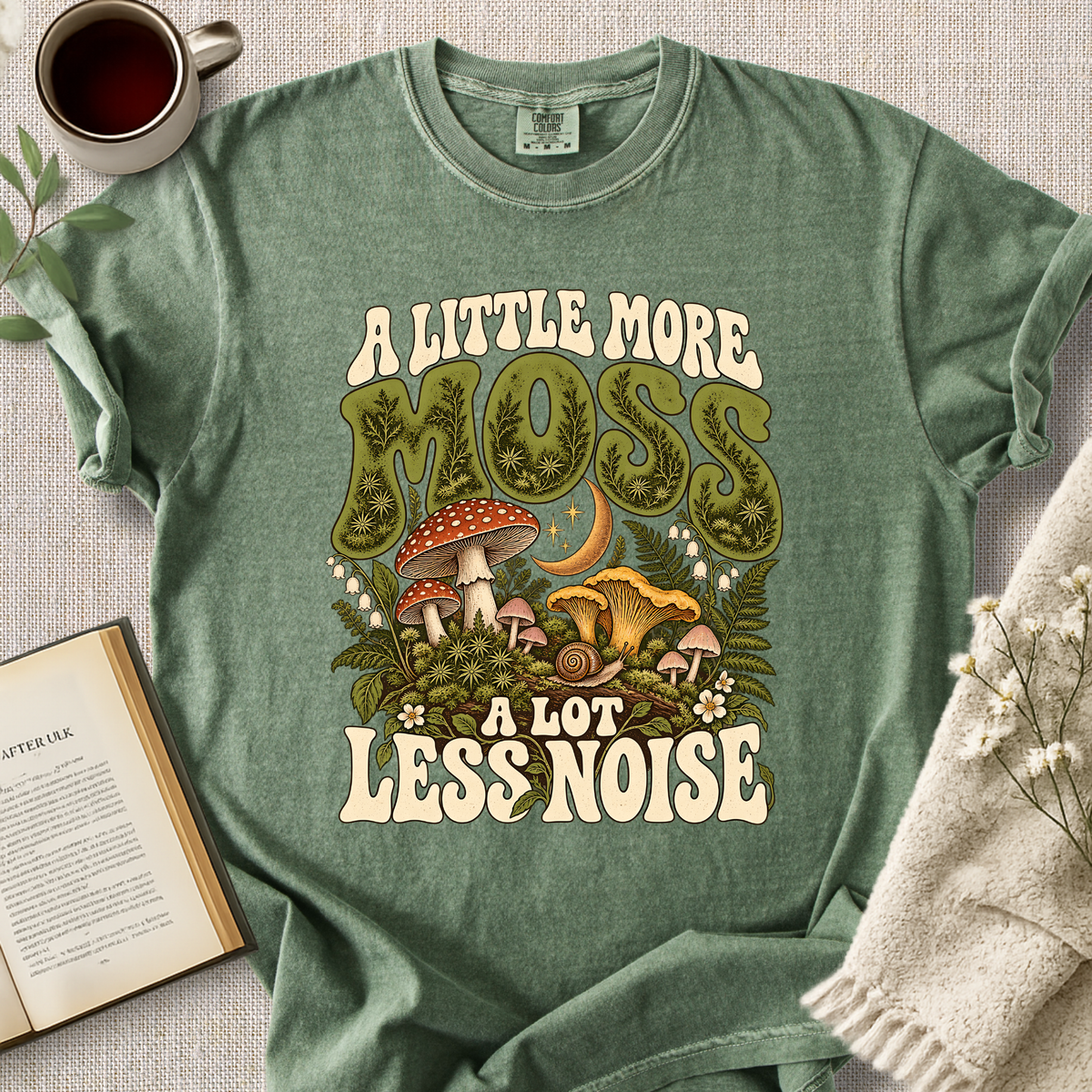 "A Little More Moss, A Lot Less Noise" Cozy Tee